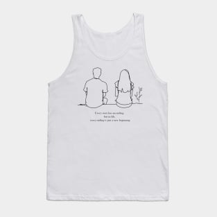 Every story has an ending, but in life, every ending is just a new beginning Tank Top